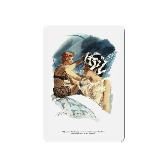 Of course I'm taking out these curlers, Esquire, May 1954 (Magazine Illustration) Refrigerator Magnet 6 Inch - The Sticker Space