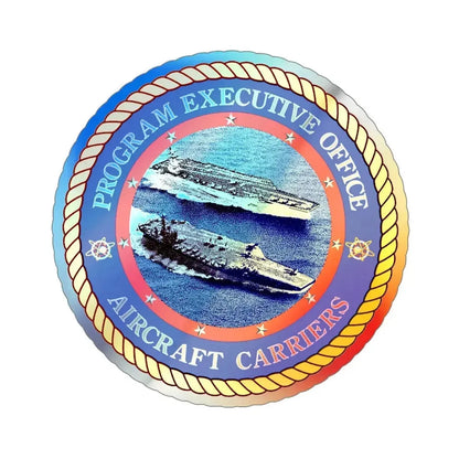 Program Executive Officer Aircraft Carriers (U.S. Navy) Holographic STICKER Die-Cut Vinyl Decal 6 Inch Holographic - The Sticker Space