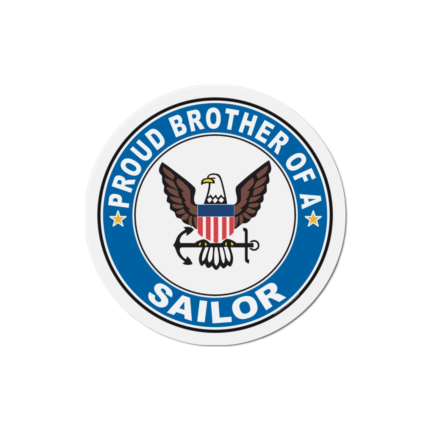 Proud Brother of a Sailor (U.S. Navy) Die-Cut Magnet-4" x 4"-The Sticker Space