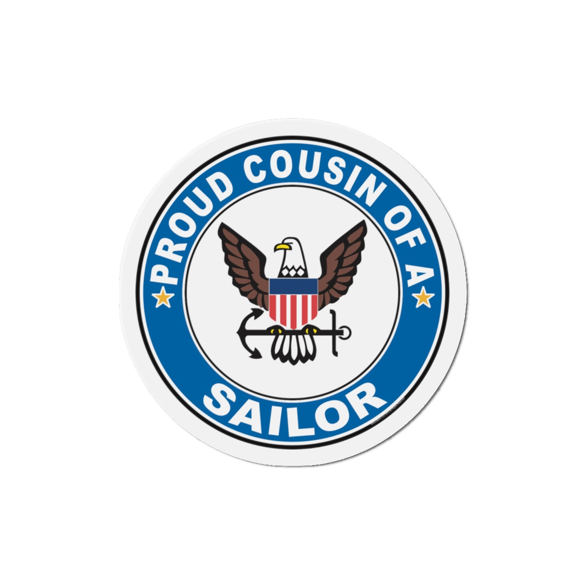 Proud Cousin of a Sailor (U.S. Navy) Die-Cut Magnet-5" x 5"-The Sticker Space