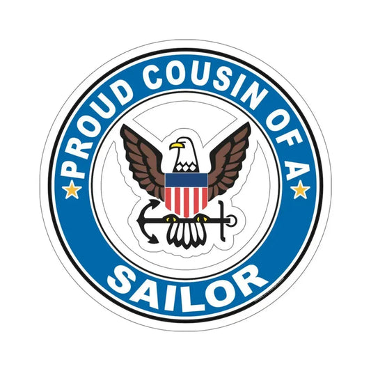 Proud Cousin of a Sailor (U.S. Navy) STICKER Vinyl Die-Cut Decal 6 Inch - The Sticker Space