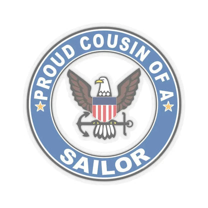 Proud Cousin of a Sailor (U.S. Navy) STICKER Vinyl Kiss-Cut Decal 4 Inch Transparent - The Sticker Space