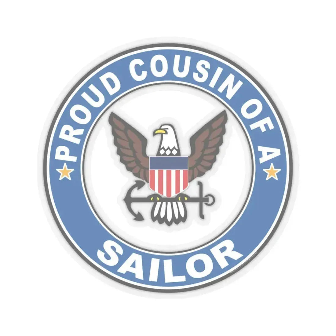 Proud Cousin of a Sailor (U.S. Navy) STICKER Vinyl Kiss-Cut Decal 6 Inch Transparent - The Sticker Space