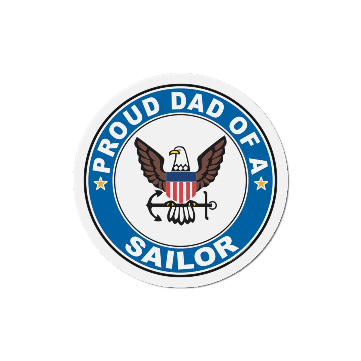 Proud Dad of a Sailor (U.S. Navy) Die-Cut Magnet-5" x 5"-The Sticker Space