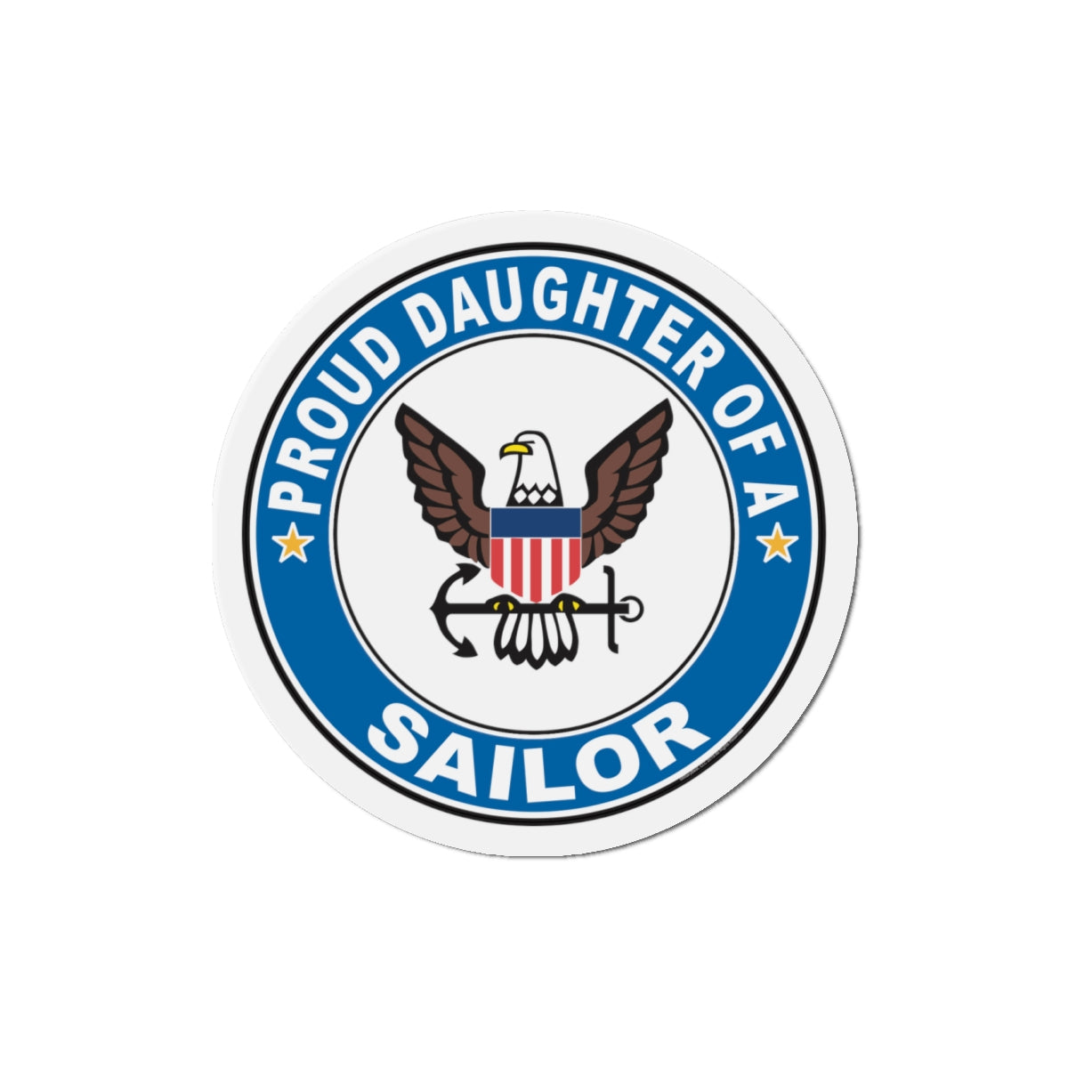 Proud Daughter of a Sailor (U.S. Navy) Die-Cut Magnet-4" x 4"-The Sticker Space