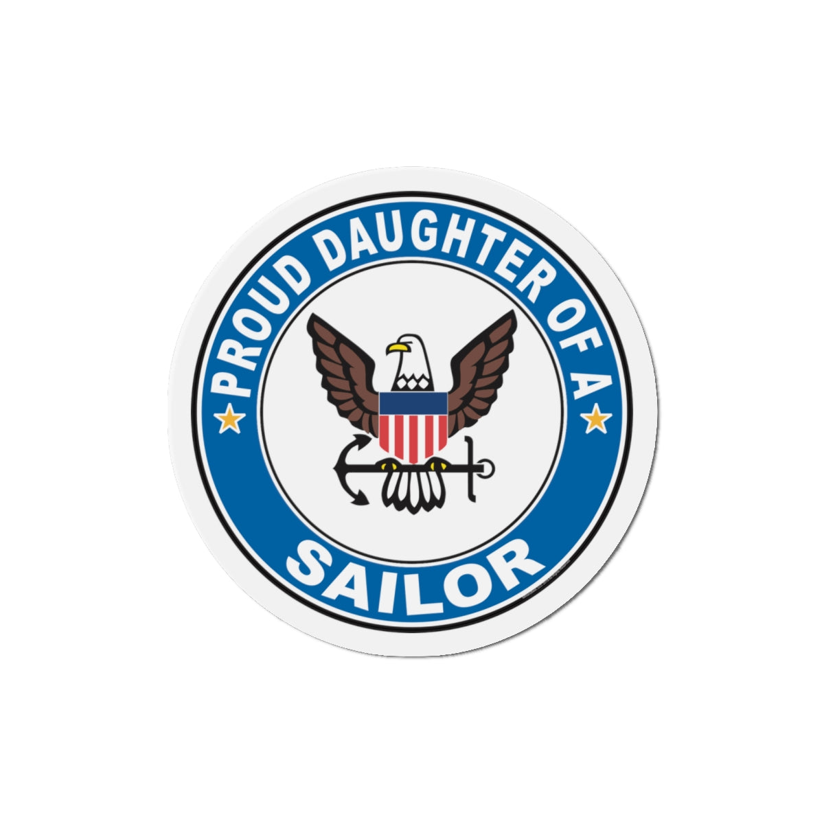 Proud Daughter of a Sailor (U.S. Navy) Die-Cut Magnet-5" x 5"-The Sticker Space