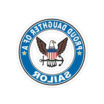 Proud Daughter of a Sailor (U.S. Navy) REVERSE PRINT Transparent Die-Cut STICKER 4 Inch Die-Cut Transparent - The Sticker Space