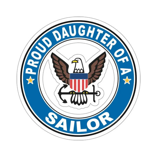 Proud Daughter of a Sailor (U.S. Navy) STICKER Vinyl Die-Cut Decal 6 Inch - The Sticker Space