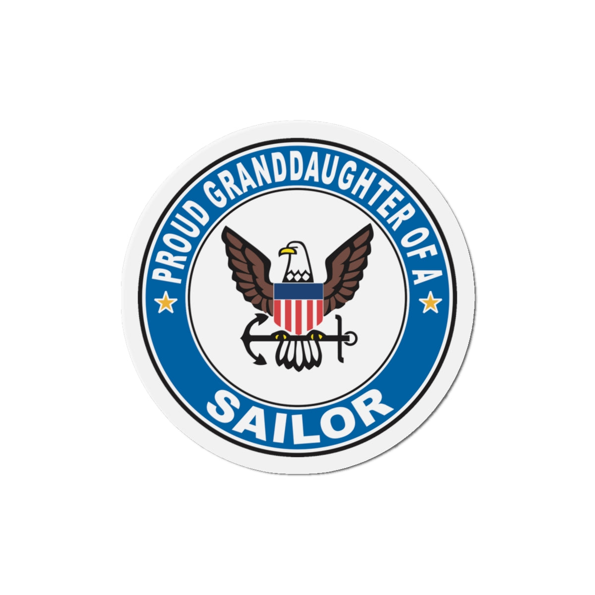Proud Granddaughter of a Sailor (U.S. Navy) Die-Cut Magnet-5" x 5"-The Sticker Space