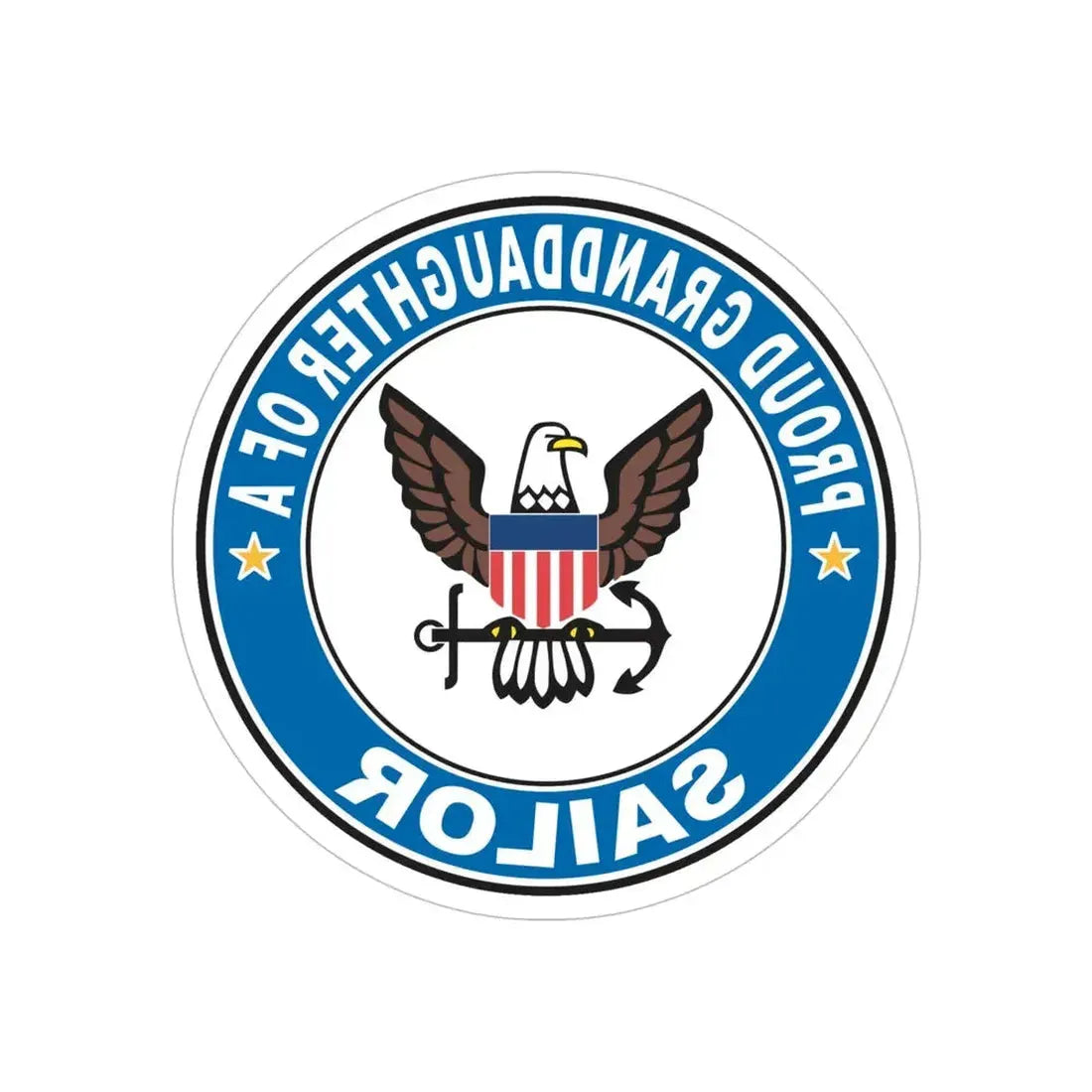 Proud Granddaughter of a Sailor (U.S. Navy) REVERSE PRINT Transparent Die-Cut STICKER 6 Inch Die-Cut Transparent - The Sticker Space
