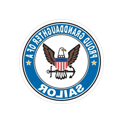 Proud Granddaughter of a Sailor (U.S. Navy) REVERSE PRINT Transparent Die-Cut STICKER 6 Inch Die-Cut Transparent - The Sticker Space
