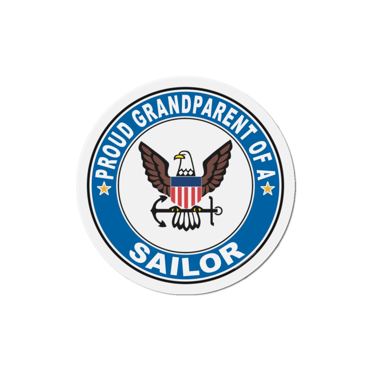 Proud Grandparent of a Sailor (U.S. Navy) Die-Cut Magnet-6 × 6"-The Sticker Space