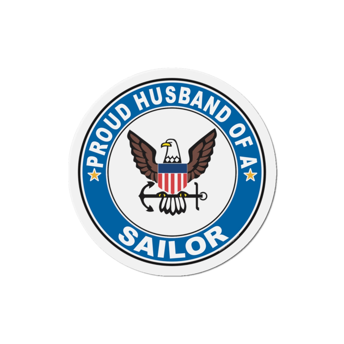 Proud Husband of a Sailor (U.S. Navy) Die-Cut Magnet-4" x 4"-The Sticker Space