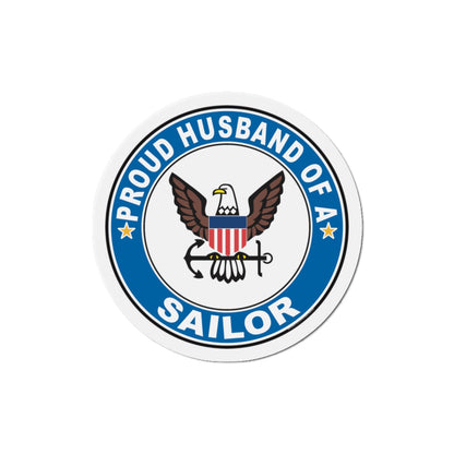 Proud Husband of a Sailor (U.S. Navy) Die-Cut Magnet-5" x 5"-The Sticker Space