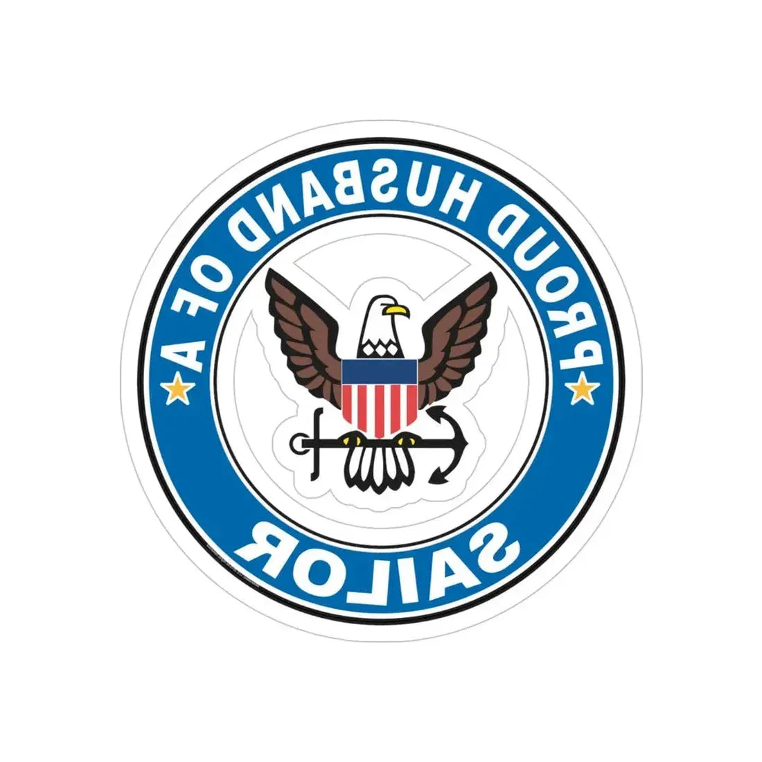 Proud Husband of a Sailor (U.S. Navy) REVERSE PRINT Transparent Die-Cut STICKER 4 Inch Die-Cut Transparent - The Sticker Space