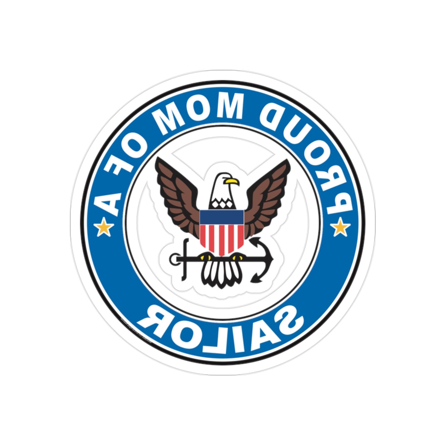 Proud Mom of a Sailor (U.S. Navy) REVERSE PRINT Transparent STICKER-2" × 2"-The Sticker Space