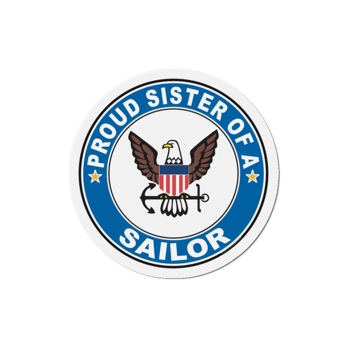 Proud Sister of a Sailor (U.S. Navy) Die-Cut Magnet-4" x 4"-The Sticker Space