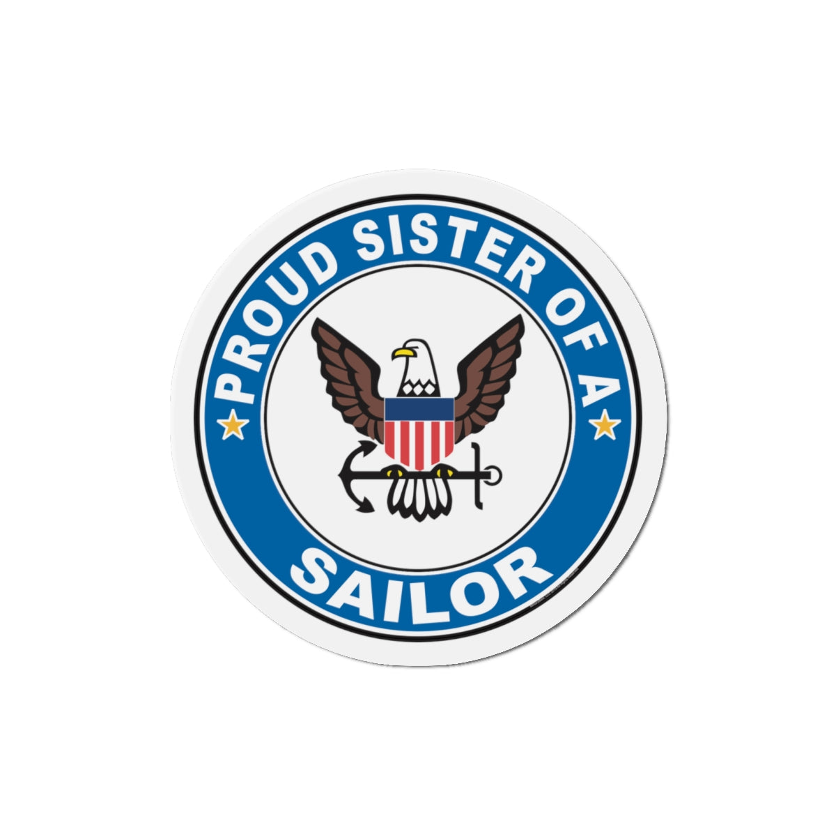 Proud Sister of a Sailor (U.S. Navy) Die-Cut Magnet-5" x 5"-The Sticker Space