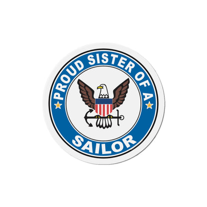 Proud Sister of a Sailor (U.S. Navy) Die-Cut Magnet-6 × 6"-The Sticker Space