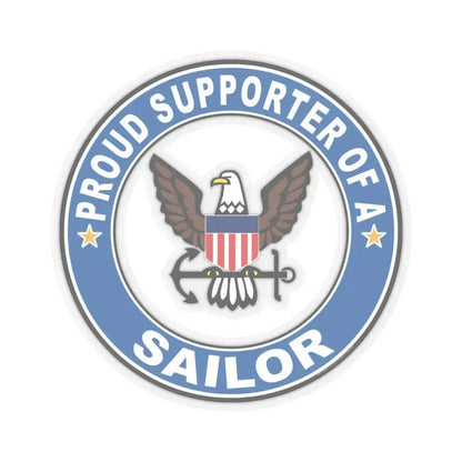 Proud Supporter of a Sailor (U.S. Navy) STICKER Vinyl Kiss-Cut Decal 4 Inch Transparent - The Sticker Space