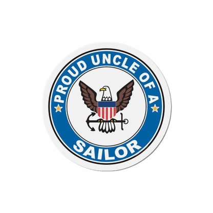 Proud Uncle of a Sailor (U.S. Navy) Die-Cut Magnet-4" x 4"-The Sticker Space