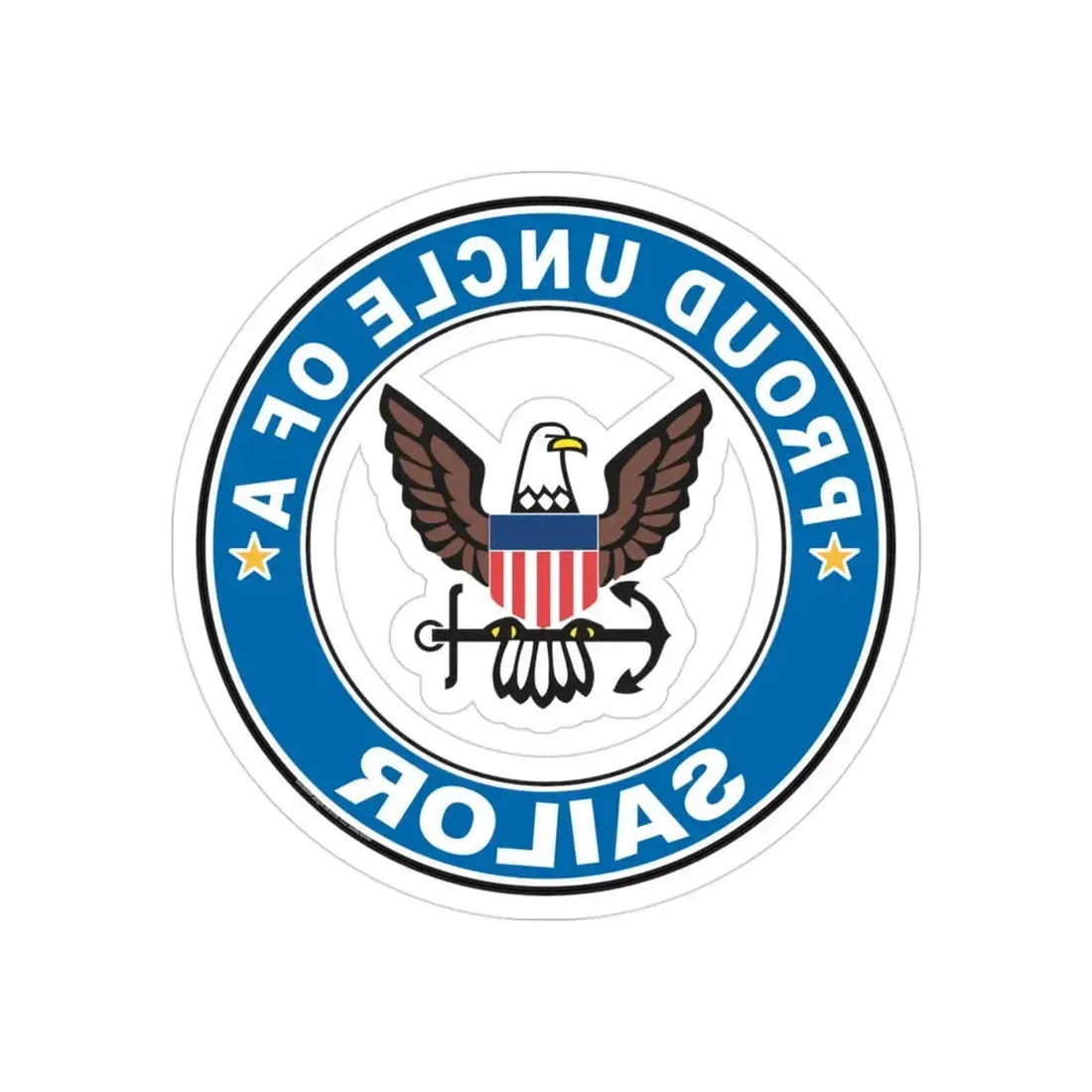 Proud Uncle of a Sailor (U.S. Navy) REVERSE PRINT Transparent Die-Cut STICKER 3 Inch Die-Cut Transparent - The Sticker Space