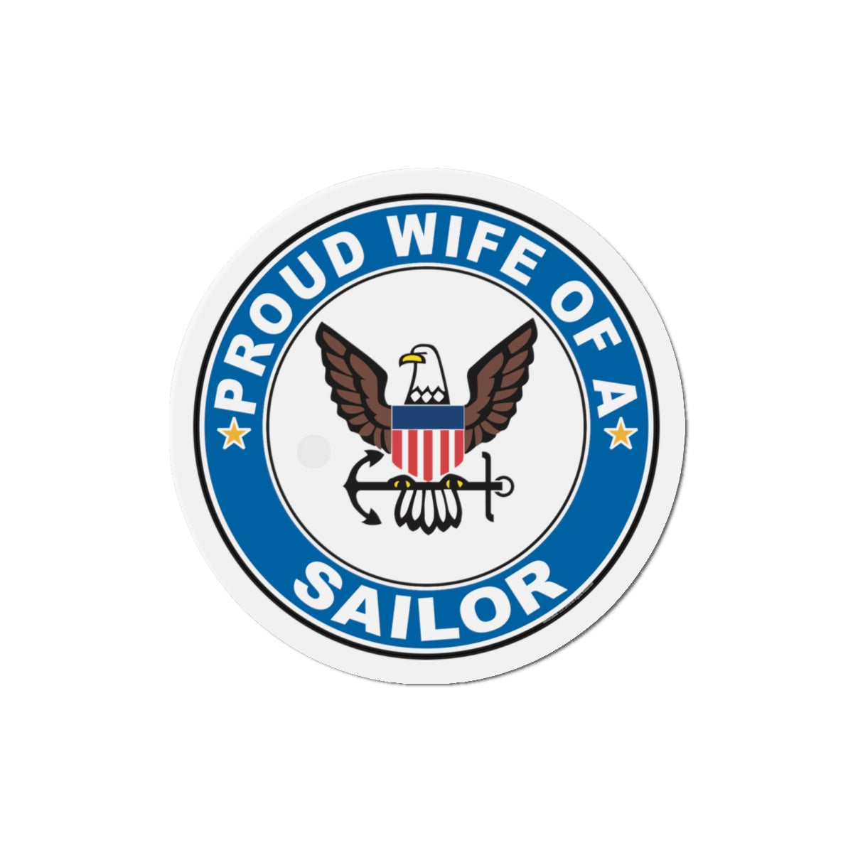 Proud Wife of a Sailor (U.S. Navy) Die-Cut Magnet-4" x 4"-The Sticker Space