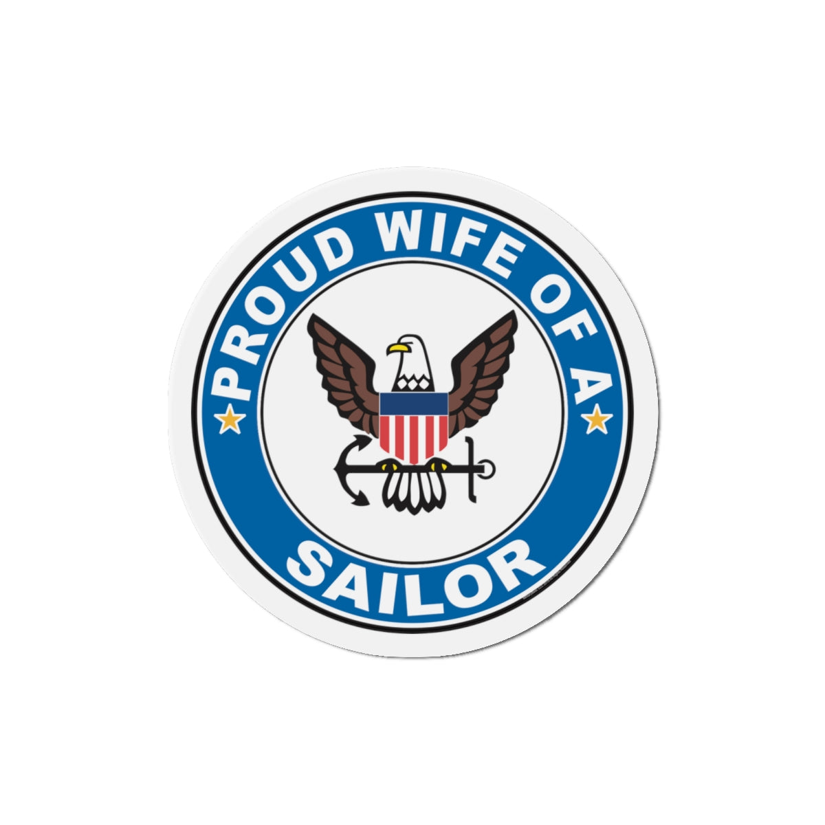 Proud Wife of a Sailor (U.S. Navy) Die-Cut Magnet-5" x 5"-The Sticker Space