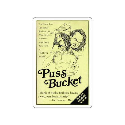 PUSS BUCKET THE MUSICAL 1991 Movie Poster STICKER Vinyl Die-Cut Decal 2 Inch - The Sticker Space