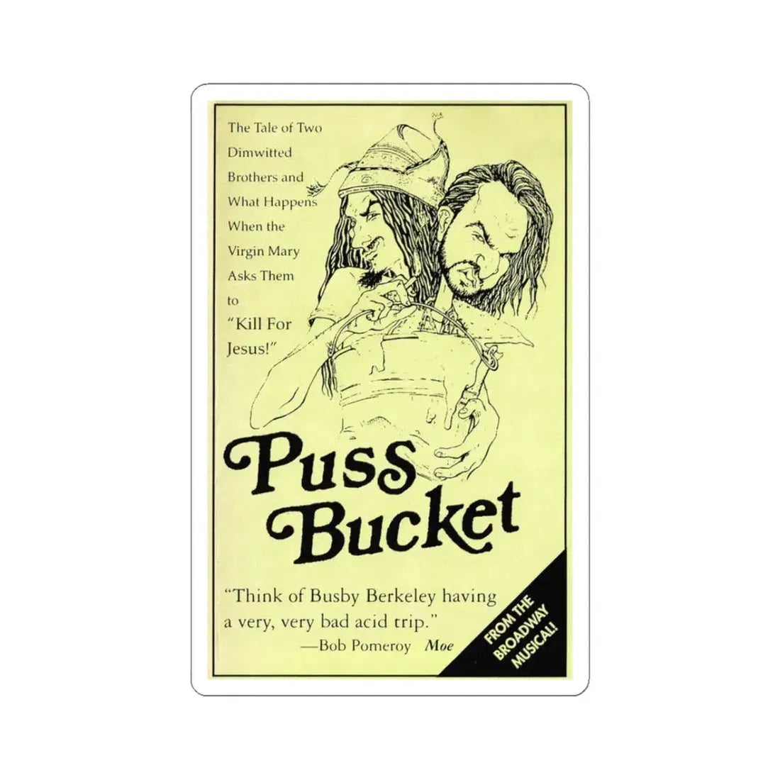 PUSS BUCKET THE MUSICAL 1991 Movie Poster - STICKER Vinyl Kiss-Cut Decal 3 Inch White - The Sticker Space