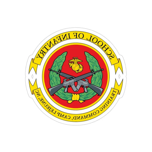 School Of Infantry Training CommandCamp Lejeune NC (USMC) REVERSE PRINT Transparent Die-Cut STICKER 6 Inch Die-Cut Transparent - The Sticker Space