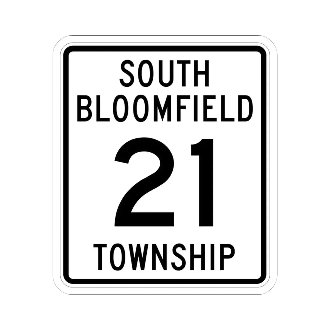 South Bloomfield Township Route 21 Morrow County Ohio (Ohio) (Road Sign) STICKER Vinyl Kiss-Cut Decal 4 Inch White - The Sticker Space