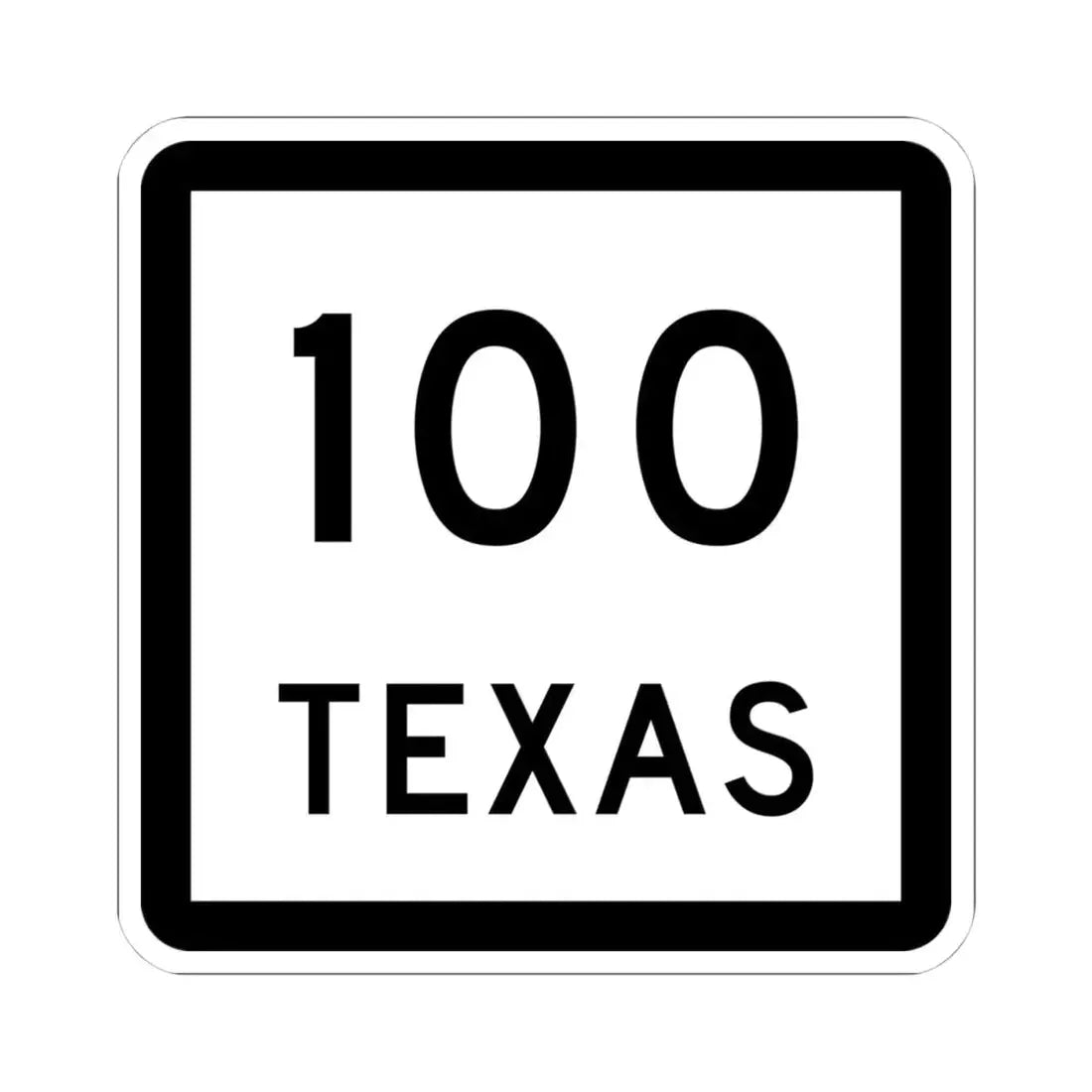 Texas 100 (Texas) (Road Sign) STICKER Vinyl Kiss-Cut Decal 4 Inch White - The Sticker Space