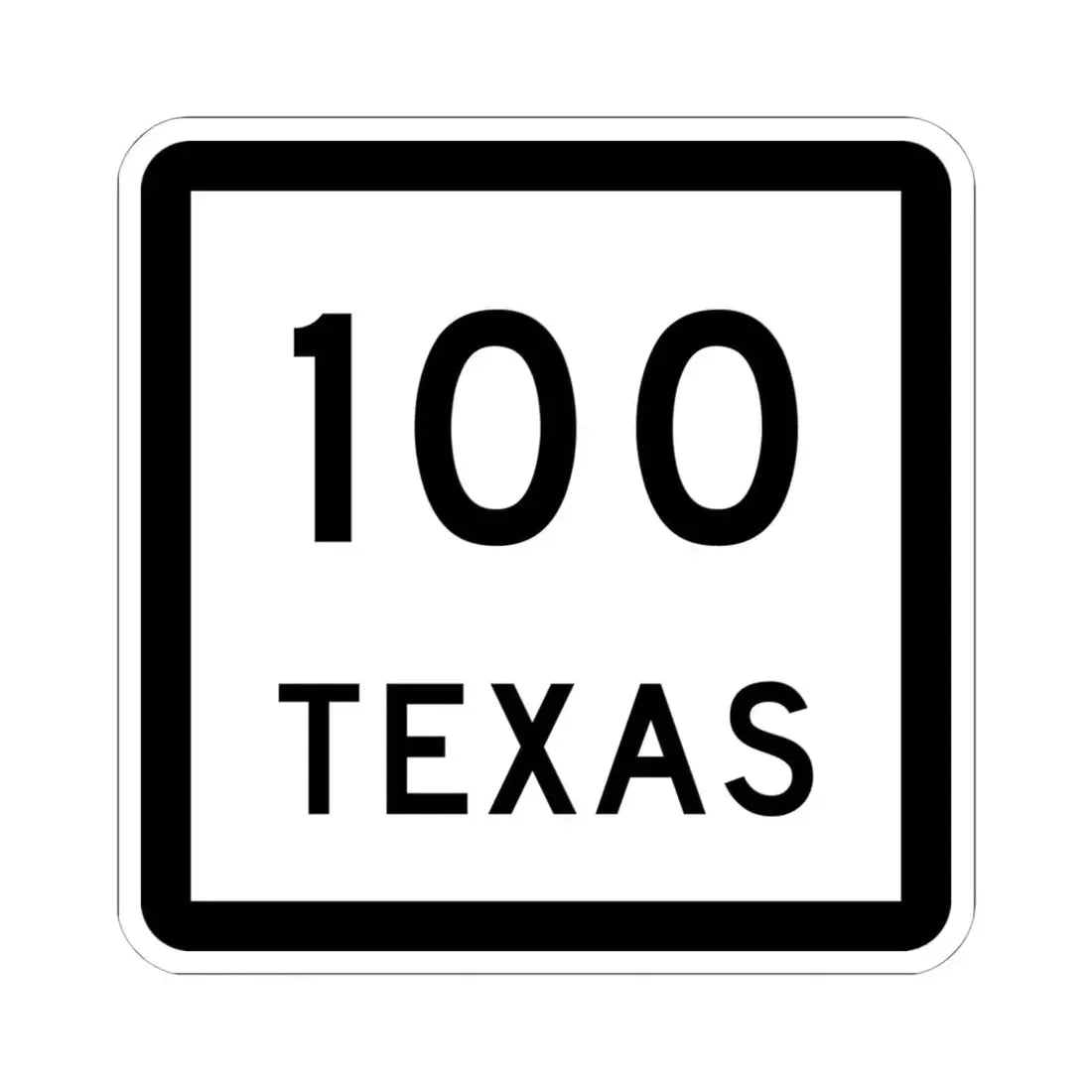Texas 100 (Texas) (Road Sign) STICKER Vinyl Kiss-Cut Decal 6 Inch White - The Sticker Space