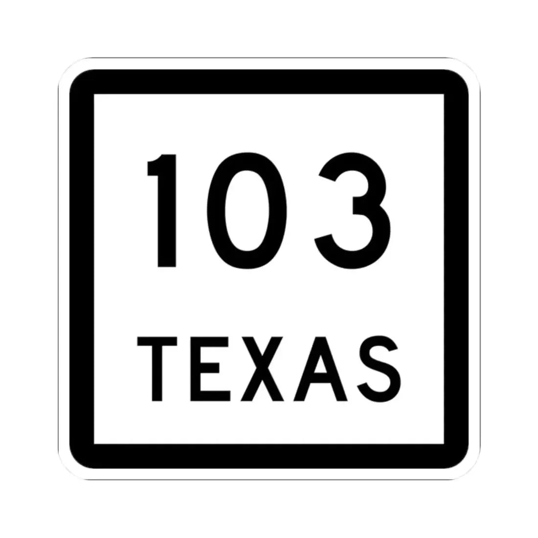 Texas 103 (Texas) (Road Sign) STICKER Vinyl Kiss-Cut Decal 2 Inch White - The Sticker Space