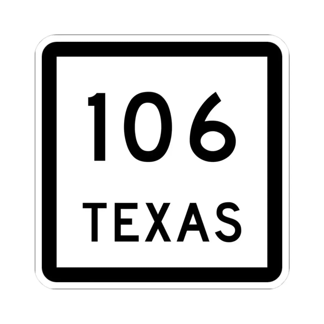 Texas 106 (Texas) (Road Sign) STICKER Vinyl Kiss-Cut Decal 3 Inch White - The Sticker Space
