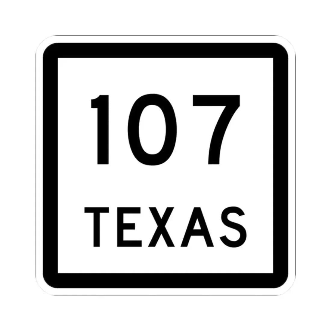 Texas 107 (Texas) (Road Sign) STICKER Vinyl Kiss-Cut Decal 2 Inch White - The Sticker Space
