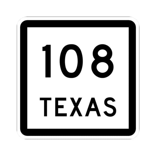 Texas 108 (Texas) (Road Sign) STICKER Vinyl Kiss-Cut Decal 2 Inch White - The Sticker Space