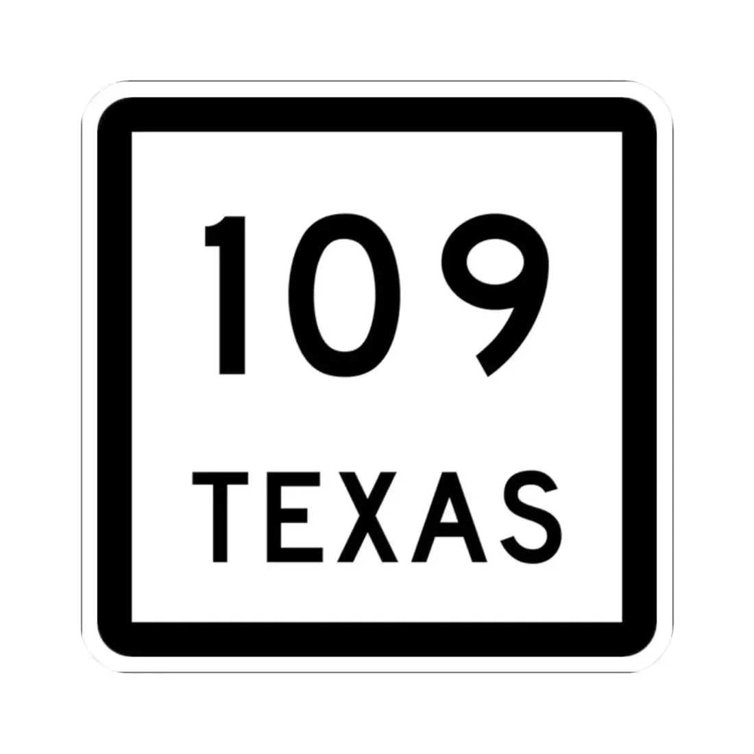Texas 109 (Texas) (Road Sign) STICKER Vinyl Kiss-Cut Decal 2 Inch White - The Sticker Space