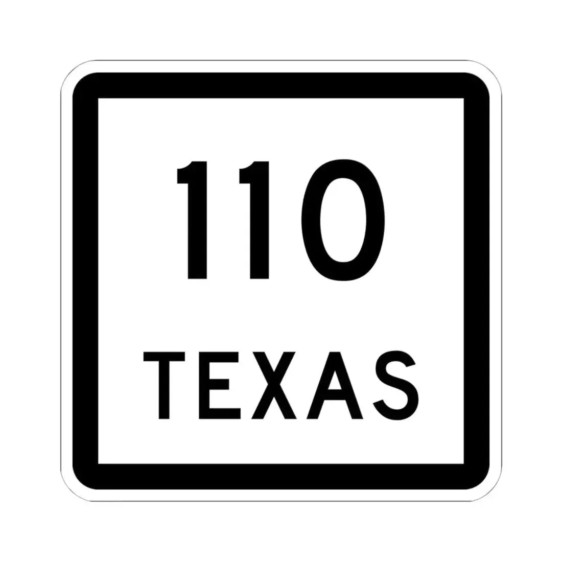 Texas 110 (Texas) (Road Sign) STICKER Vinyl Kiss-Cut Decal 6 Inch White - The Sticker Space