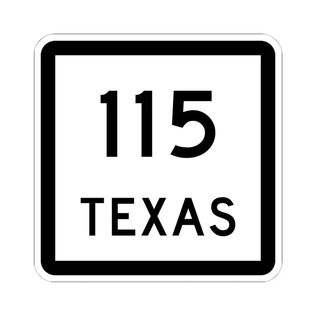 Texas 115 (Texas) (Road Sign) STICKER Vinyl Kiss-Cut Decal 6 Inch White - The Sticker Space