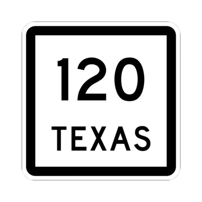 Texas 120 (Texas) (Road Sign) STICKER Vinyl Kiss-Cut Decal 3 Inch White - The Sticker Space