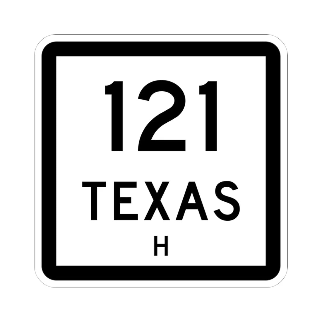 Texas 121-H (Texas) (Road Sign) STICKER Vinyl Kiss-Cut Decal 4 Inch White - The Sticker Space
