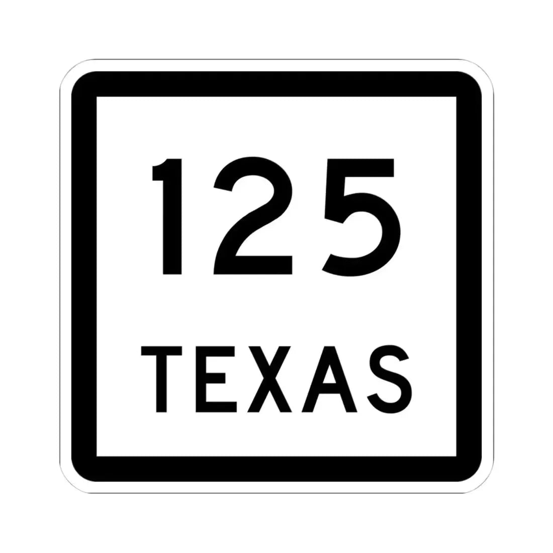 Texas 125 (Texas) (Road Sign) STICKER Vinyl Kiss-Cut Decal 4 Inch White - The Sticker Space