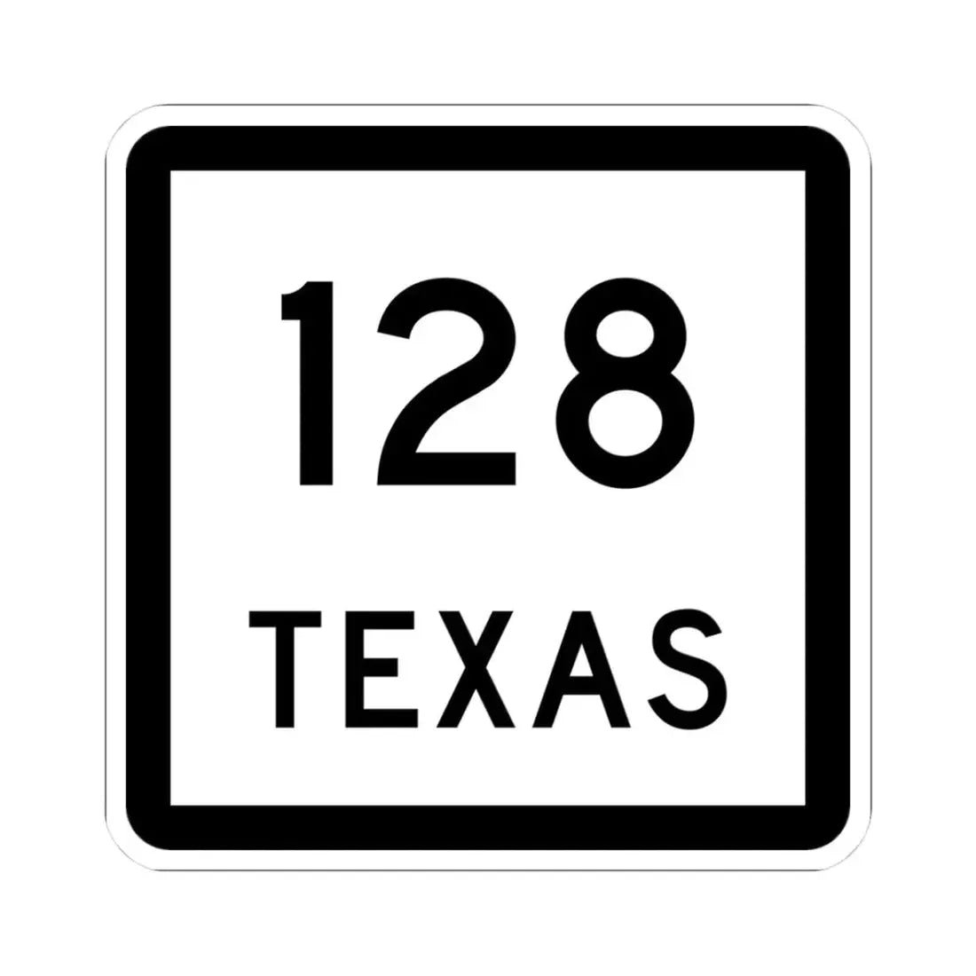 Texas 128 (Texas) (Road Sign) STICKER Vinyl Kiss-Cut Decal 3 Inch White - The Sticker Space