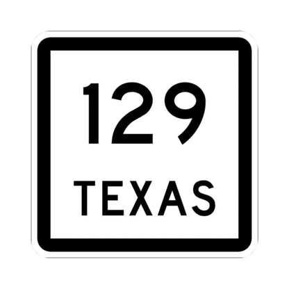 Texas 129 (Texas) (Road Sign) STICKER Vinyl Kiss-Cut Decal 2 Inch White - The Sticker Space