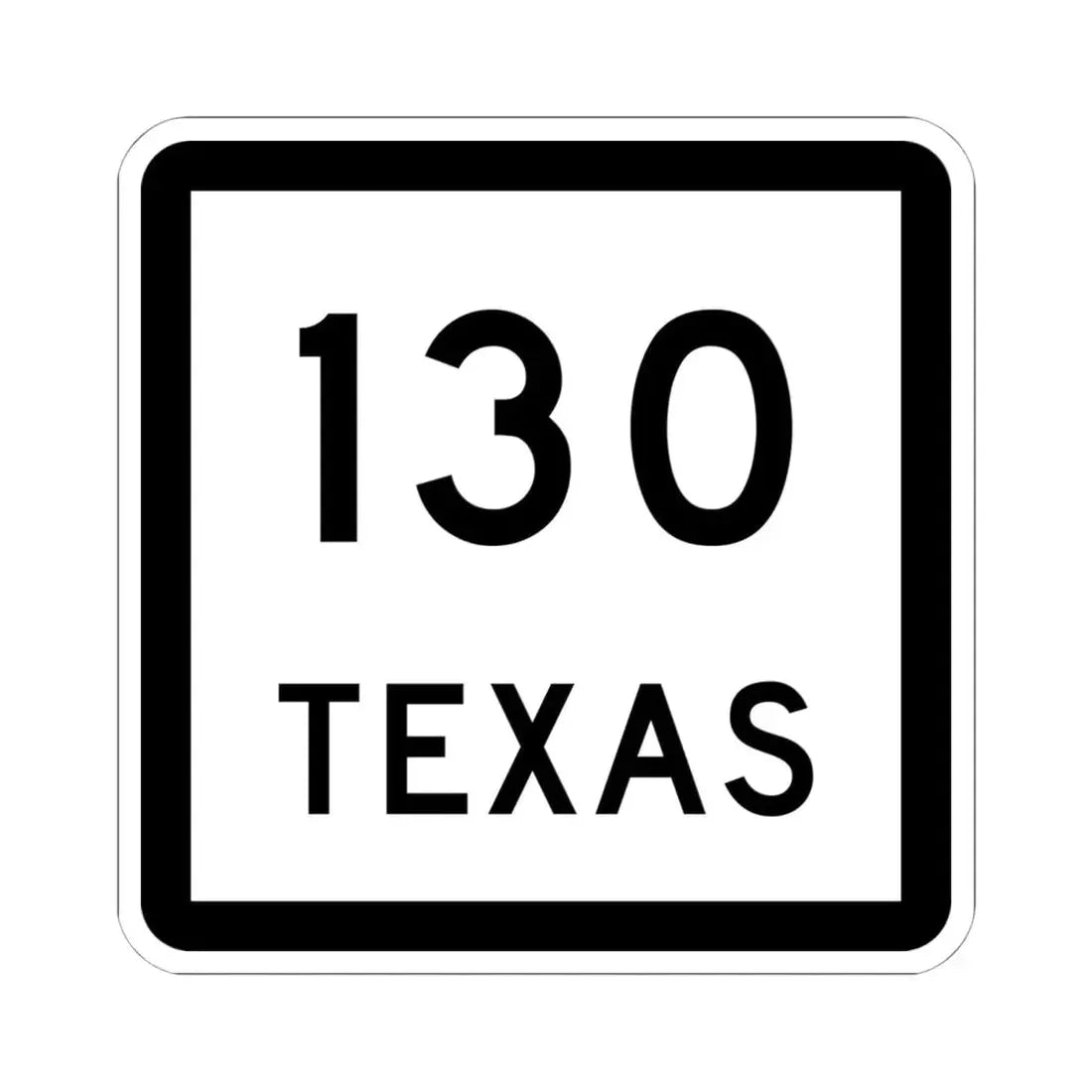 Texas 130 (Texas) (Road Sign) STICKER Vinyl Kiss-Cut Decal - The Sticker Space