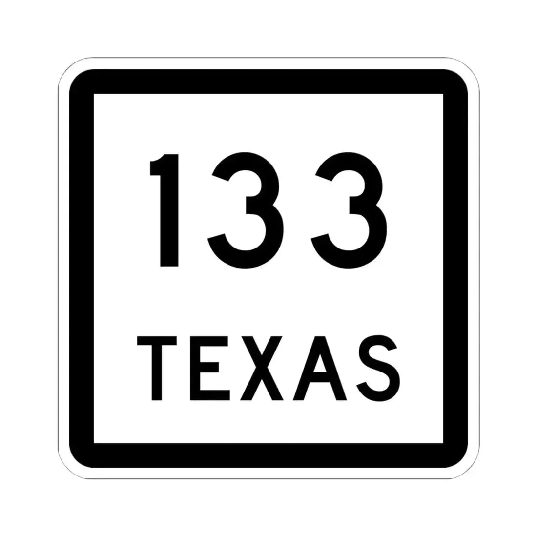 Texas 133 (Texas) (Road Sign) STICKER Vinyl Kiss-Cut Decal 6 Inch White - The Sticker Space
