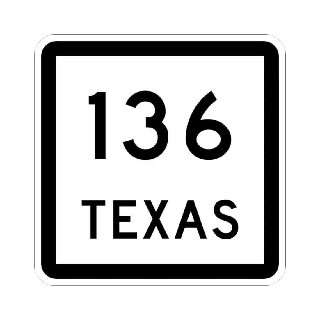 Texas 136 (Texas) (Road Sign) STICKER Vinyl Kiss-Cut Decal 3 Inch White - The Sticker Space