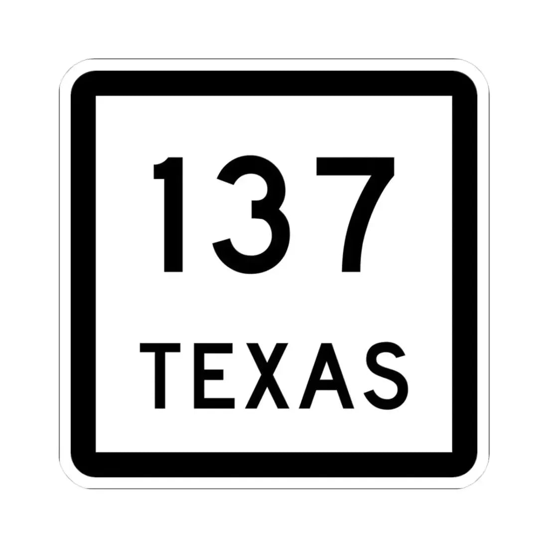 Texas 137 (Texas) (Road Sign) STICKER Vinyl Kiss-Cut Decal 3 Inch White - The Sticker Space